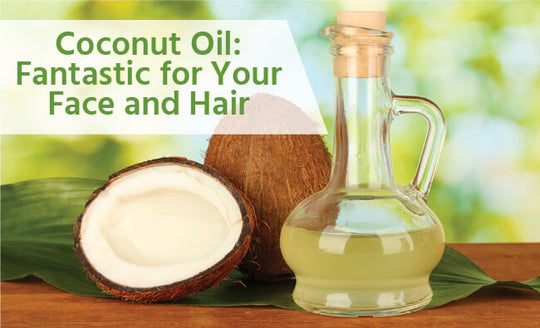 why coconut oil is fantastic for your face and hair