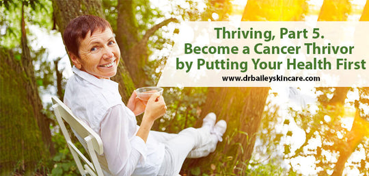 becoming a cancer thrivor by putting your health firstg