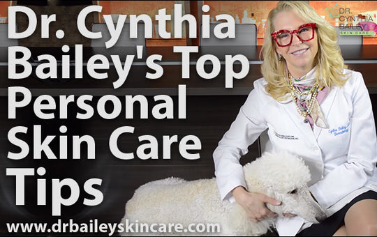 Dr. Cynthia Bailey's Top Personal Skin Care Tips