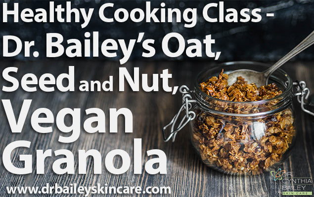 Healthy Cooking Class - Dr. Bailey’s Oat, Seed and Nut, Vegan Granola